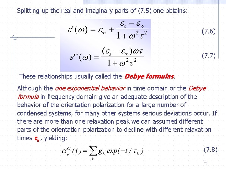 Splitting up the real and imaginary parts of (7. 5) one obtains: (7. 6)