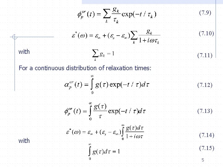 (7. 9) (7. 10) with (7. 11) For a continuous distribution of relaxation times: