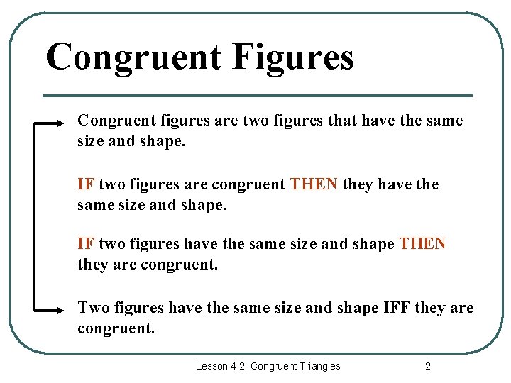 Congruent Figures Congruent figures are two figures that have the same size and shape.