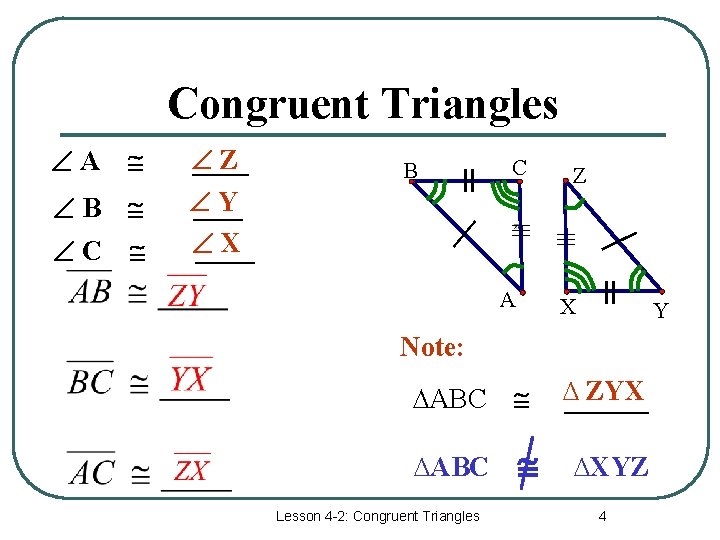 Congruent Triangles B C Z ____ Y _____ X ______ B │ C Z