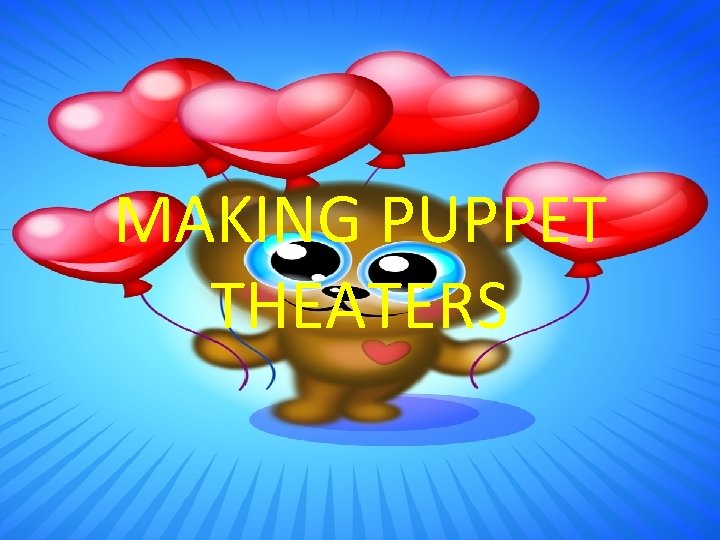 MAKING PUPPET THEATERS 