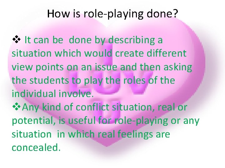 How is role-playing done? v It can be done by describing a situation which