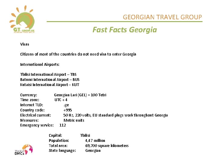 GEORGIAN TRAVEL GROUP Fast Facts Georgia Visas Citizens of most of the countries do