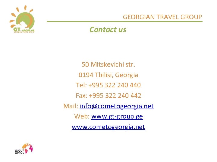 GEORGIAN TRAVEL GROUP Contact us 50 Mitskevichi str. 0194 Tbilisi, Georgia Tel: +995 322
