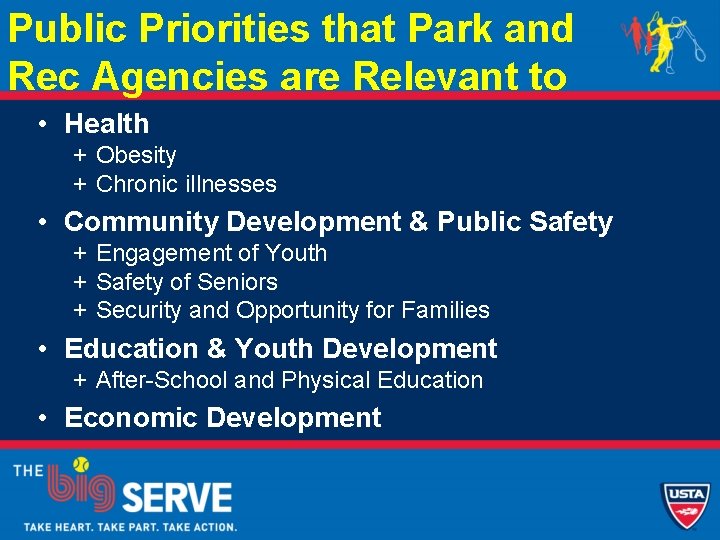 Public Priorities that Park and Rec Agencies are Relevant to • Health + Obesity