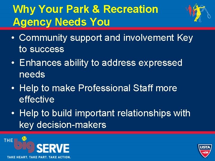 Why Your Park & Recreation Agency Needs You • Community support and involvement Key
