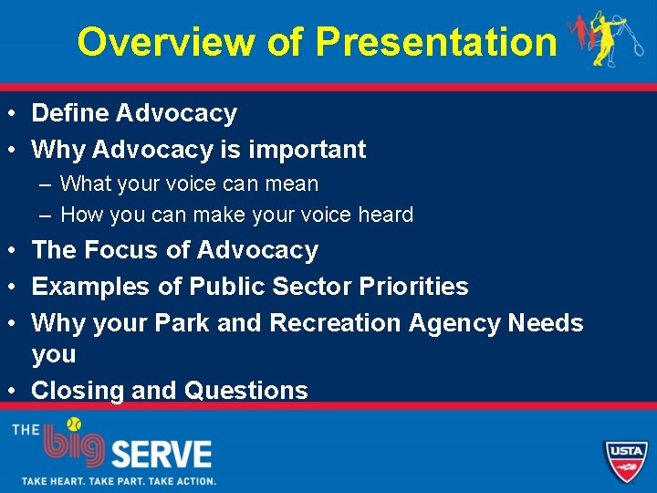 Overview of Presentation • Define Advocacy • Why Advocacy is important – What your
