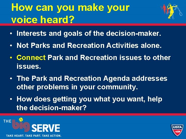 How can you make your voice heard? • Interests and goals of the decision-maker.