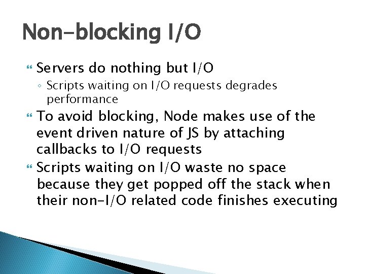 Non-blocking I/O Servers do nothing but I/O ◦ Scripts waiting on I/O requests degrades