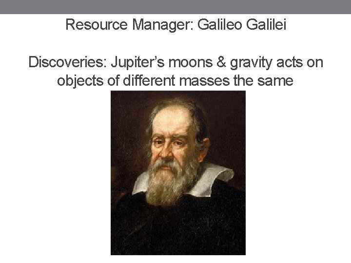 Resource Manager: Galileo Galilei Discoveries: Jupiter’s moons & gravity acts on objects of different