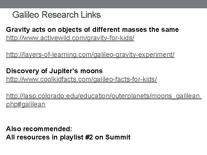 Galileo Research Links Gravity acts on objects of different masses the same http: //www.