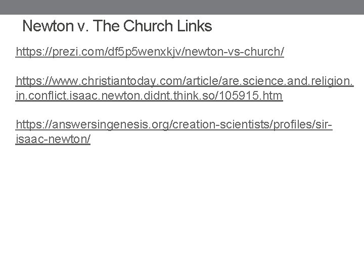Newton v. The Church Links https: //prezi. com/df 5 p 5 wenxkjv/newton-vs-church/ https: //www.