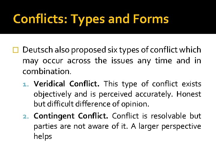 Conflicts: Types and Forms � Deutsch also proposed six types of conflict which may