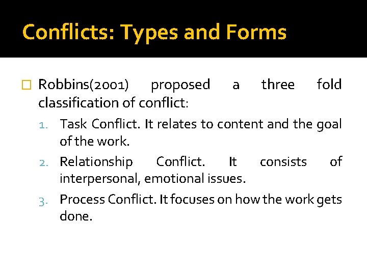 Conflicts: Types and Forms � Robbins(2001) proposed classification of conflict: a three fold 1.