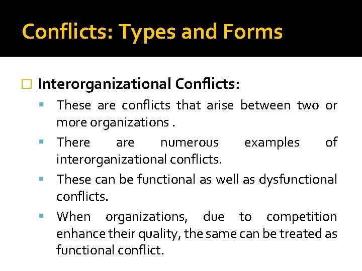 Conflicts: Types and Forms � Interorganizational Conflicts: These are conflicts that arise between two