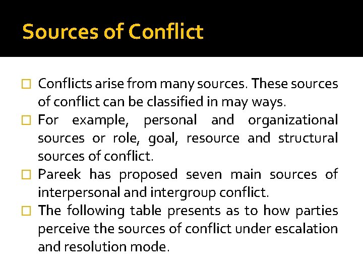 Sources of Conflicts arise from many sources. These sources of conflict can be classified