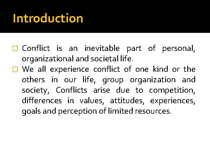 Introduction Conflict is an inevitable part of personal, organizational and societal life. � We