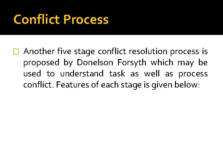 Conflict Process � Another five stage conflict resolution process is proposed by Donelson Forsyth