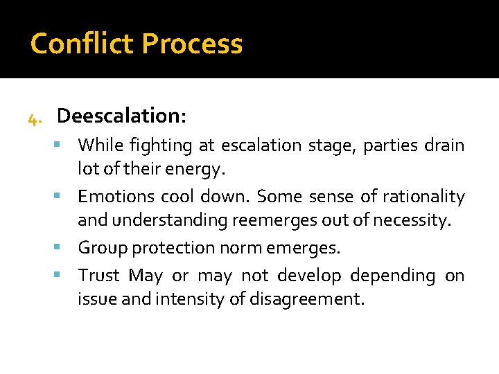 Conflict Process 4. Deescalation: While fighting at escalation stage, parties drain lot of their