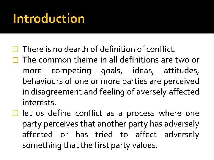 Introduction There is no dearth of definition of conflict. The common theme in all