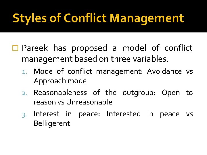 Styles of Conflict Management � Pareek has proposed a model of conflict management based