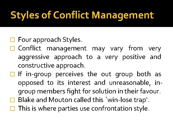 Styles of Conflict Management Four approach Styles. Conflict management may vary from very aggressive