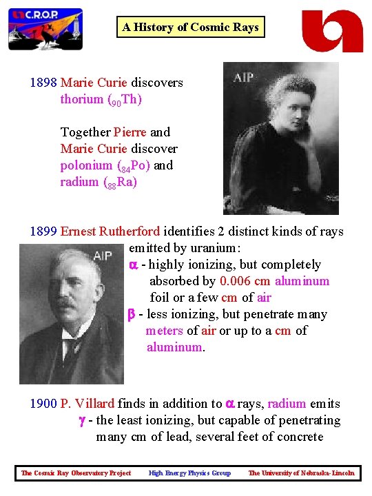 A History of Cosmic Rays 1898 Marie Curie discovers thorium (90 Th) Together Pierre