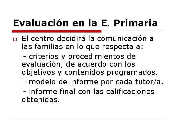 Evaluación en la E. Primaria El centro decidirá la comunicación a las familias en