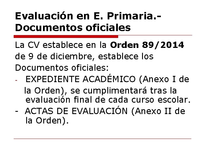 Evaluación en E. Primaria. Documentos oficiales La CV establece en la Orden 89/2014 de