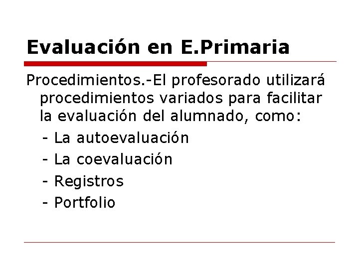 Evaluación en E. Primaria Procedimientos. -El profesorado utilizará procedimientos variados para facilitar la evaluación