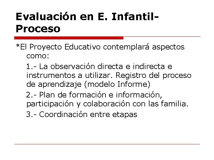 Evaluación en E. Infantil. Proceso *El Proyecto Educativo contemplará aspectos como: 1. - La