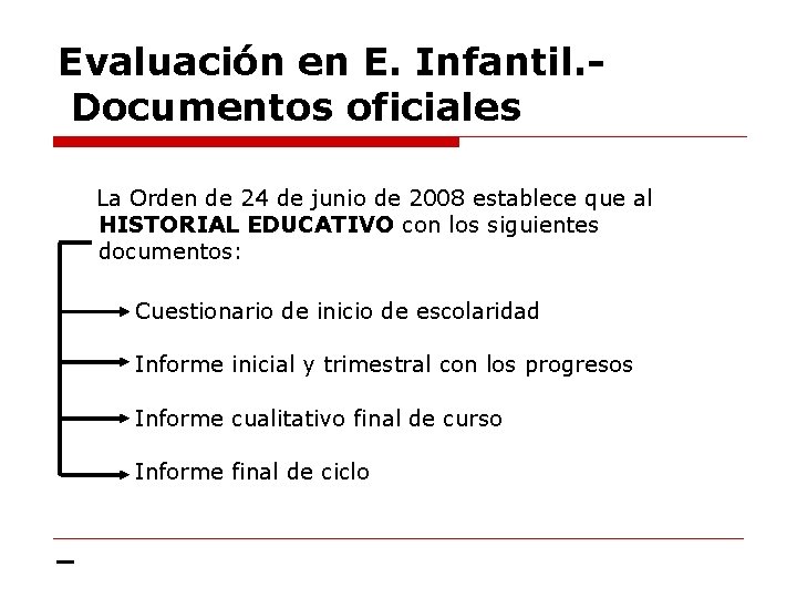 Evaluación en E. Infantil. Documentos oficiales La Orden de 24 de junio de 2008