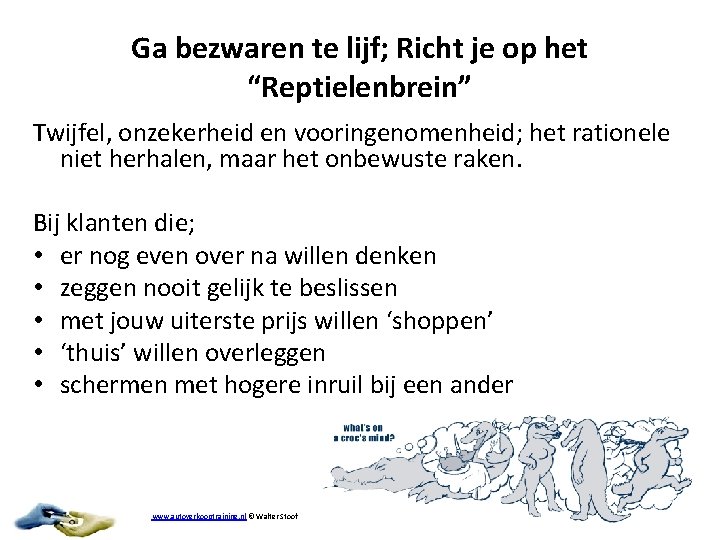 Ga bezwaren te lijf; Richt je op het “Reptielenbrein” Twijfel, onzekerheid en vooringenomenheid; het