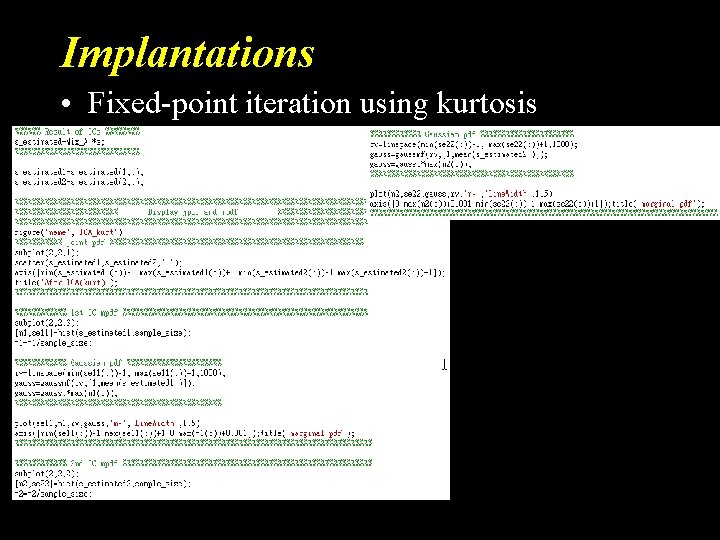 Implantations • Fixed-point iteration using kurtosis 