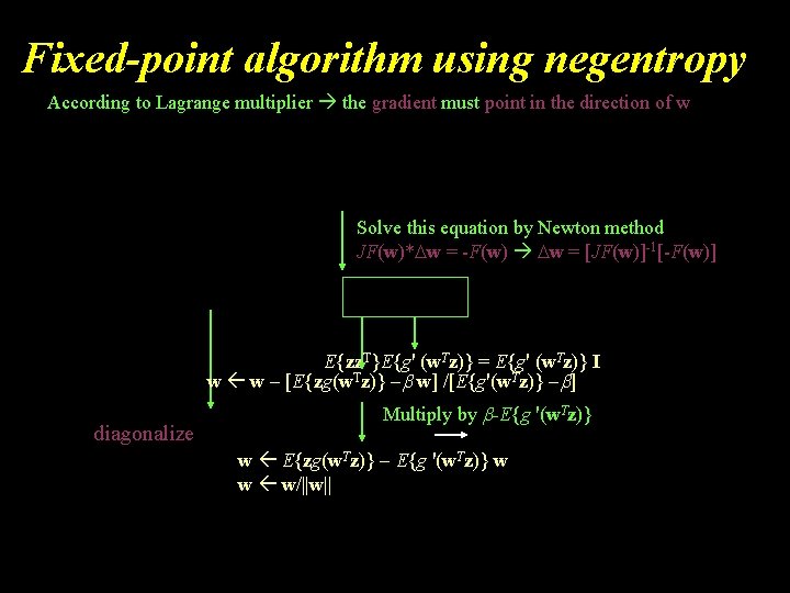 Fixed-point algorithm using negentropy According to Lagrange multiplier the gradient must point in the