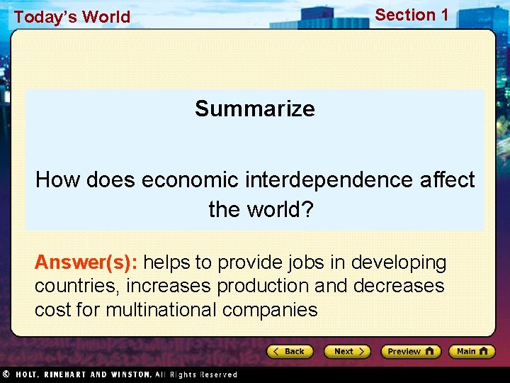 Section 1 Today’s World Summarize How does economic interdependence affect the world? Answer(s): helps