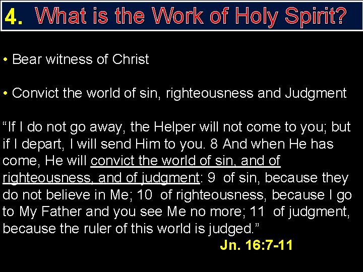 4. What is the Work of Holy Spirit? • Bear witness of Christ •