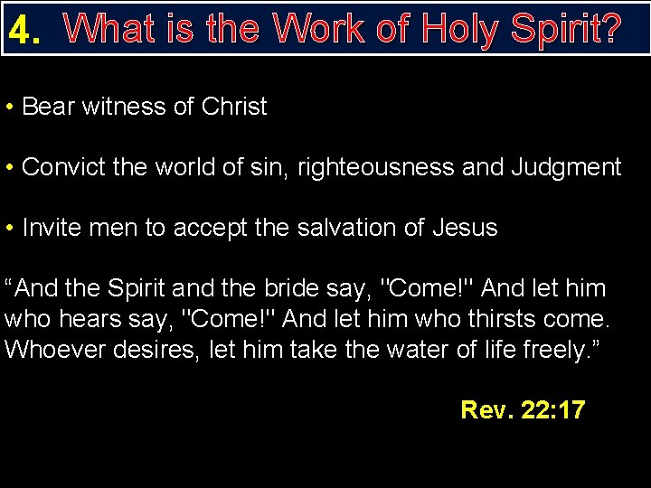 4. What is the Work of Holy Spirit? • Bear witness of Christ •