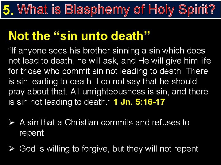5. What is Blasphemy of Holy Spirit? Not the “sin unto death” “If anyone