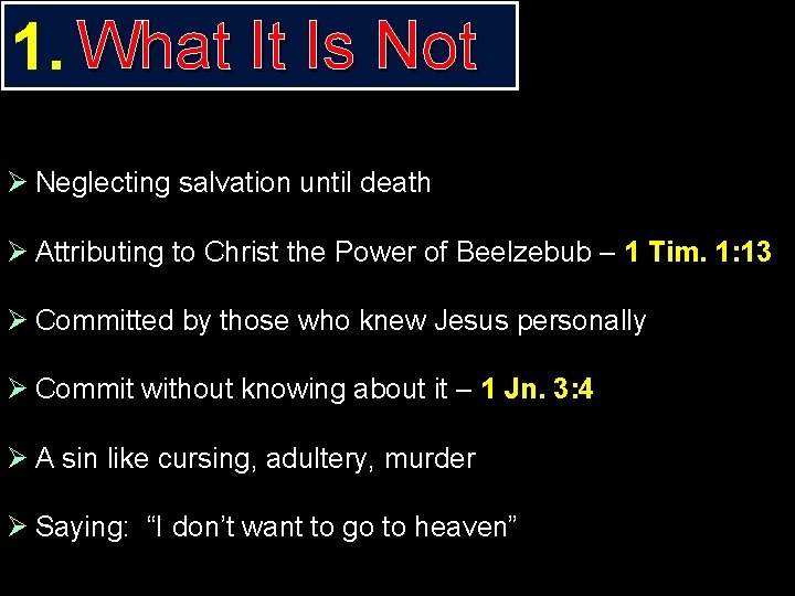 1. What It Is Not Ø Neglecting salvation until death Ø Attributing to Christ