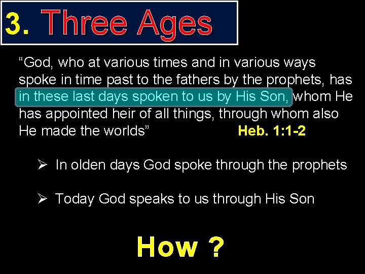 3. Three Ages “God, who at various times and in various ways spoke in