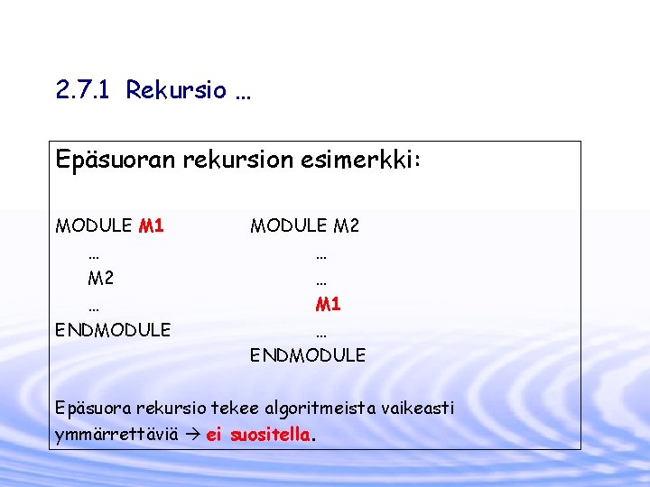 2. 7. 1 Rekursio … Epäsuoran rekursion esimerkki: MODULE M 1 … M 2