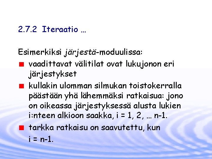 2. 7. 2 Iteraatio … Esimerkiksi järjestä-moduulissa: vaadittavat välitilat ovat lukujonon eri järjestykset kullakin