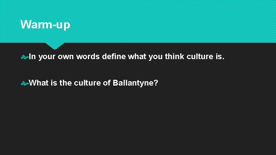 Warm-up In your own words define what you think culture is. What is the