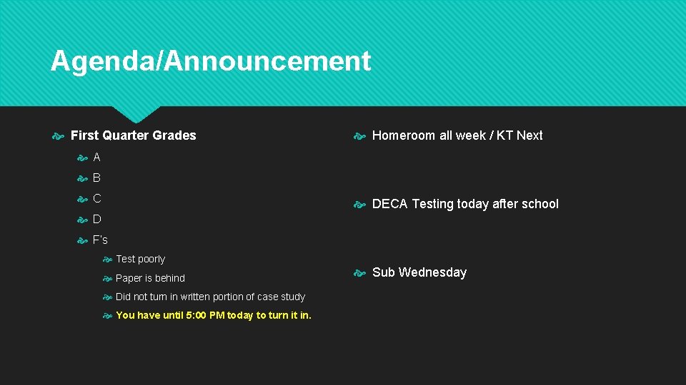 Agenda/Announcement First Quarter Grades Homeroom all week / KT Next A B C DECA