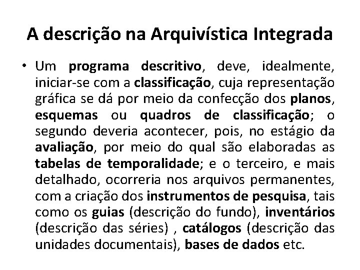 A descrição na Arquivística Integrada • Um programa descritivo, deve, idealmente, iniciar-se com a