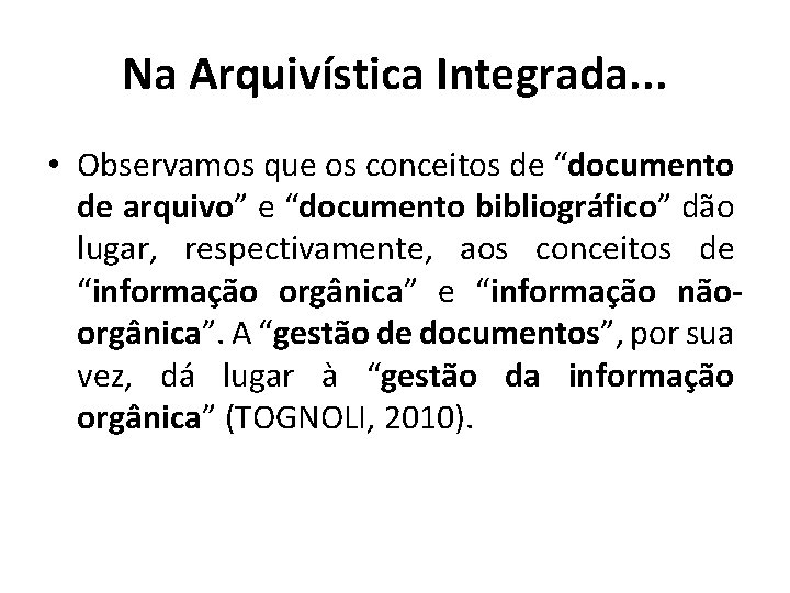 Na Arquivística Integrada. . . • Observamos que os conceitos de “documento de arquivo”