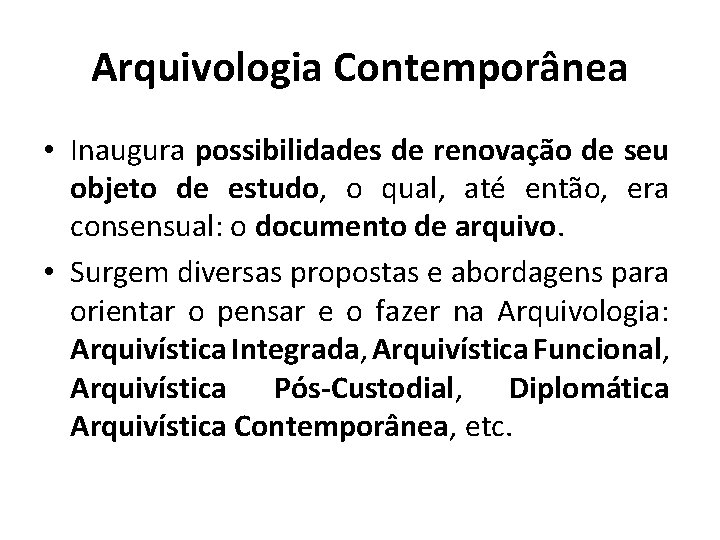 Arquivologia Contemporânea • Inaugura possibilidades de renovação de seu objeto de estudo, o qual,