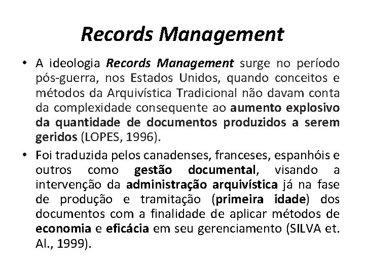 Records Management • A ideologia Records Management surge no período pós-guerra, nos Estados Unidos,