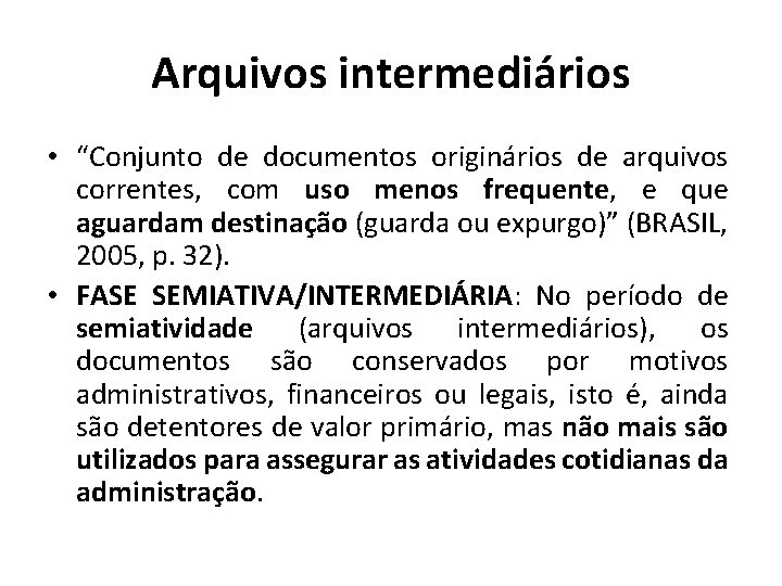 Arquivos intermediários • “Conjunto de documentos originários de arquivos correntes, com uso menos frequente,